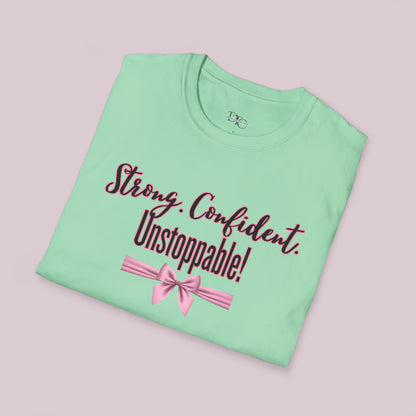 "Strong. Confident. Unstoppable!" Graphic T-shirt