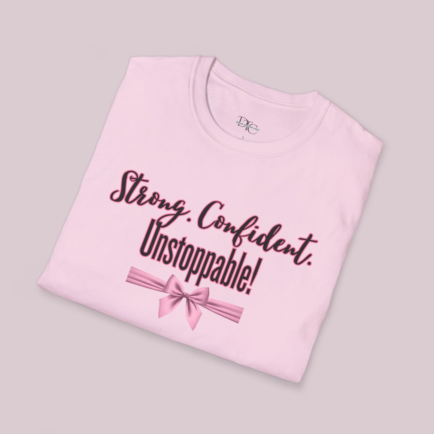 "Strong. Confident. Unstoppable!" Graphic T-shirt