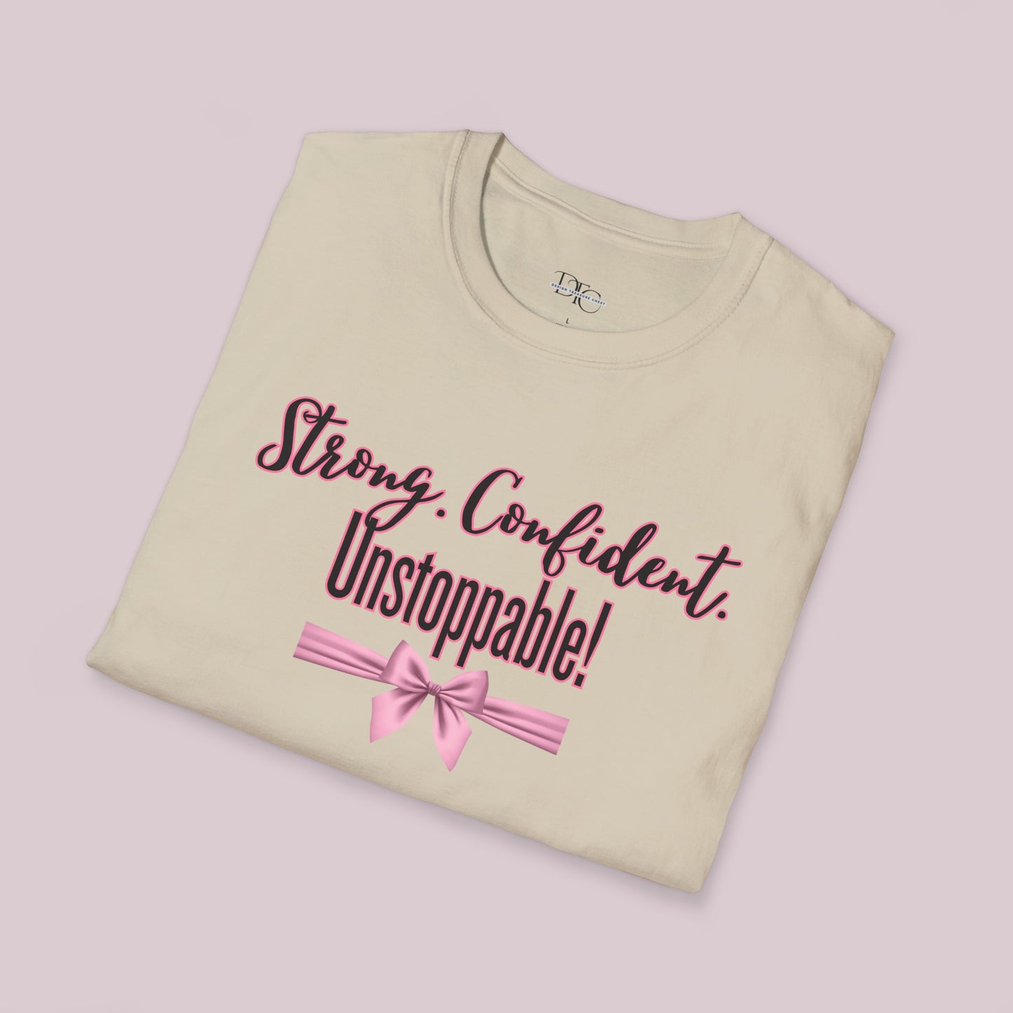 "Strong. Confident. Unstoppable!" Graphic T-shirt