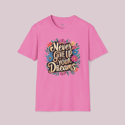 "Never Give Up On Your Dreams" T-Shirt