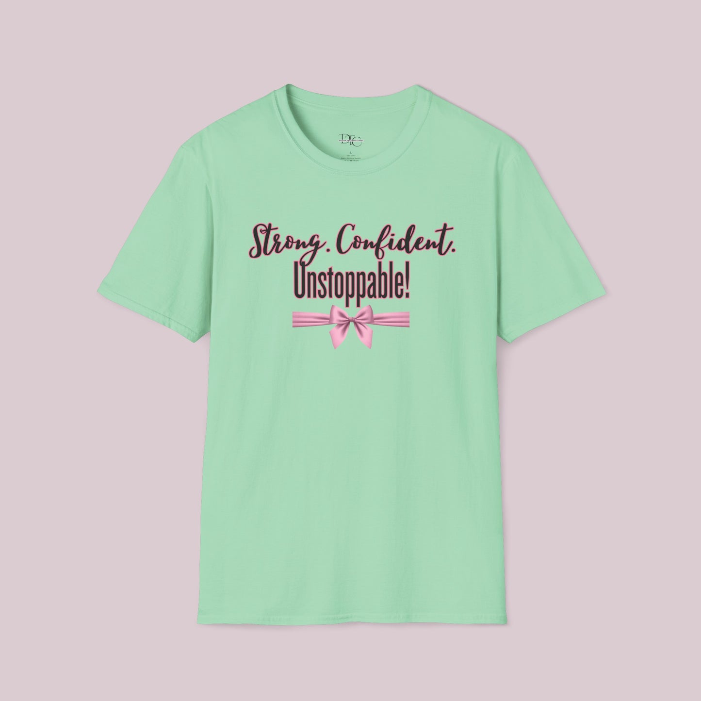 "Strong. Confident. Unstoppable!" Graphic T-shirt