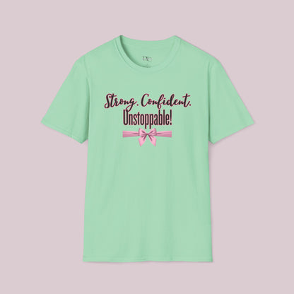 "Strong. Confident. Unstoppable!" Graphic T-shirt