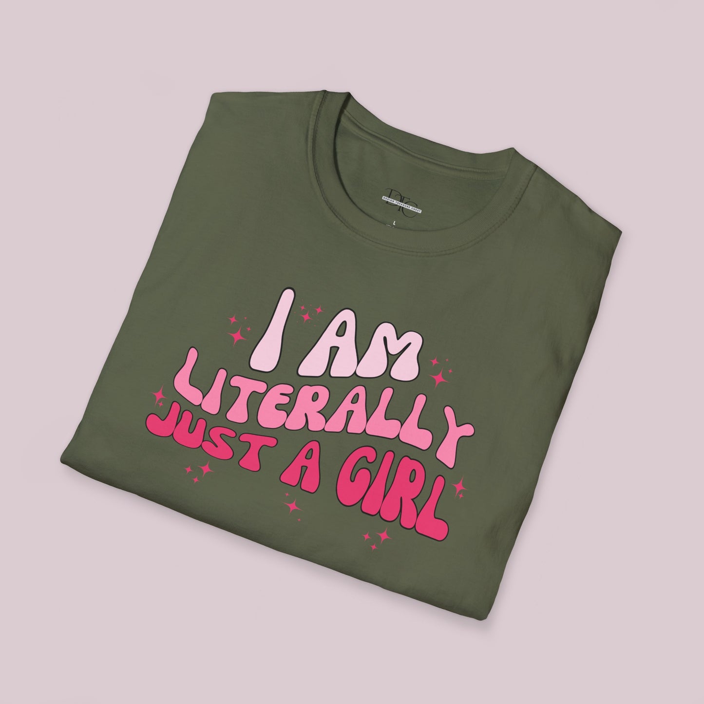 "I Am Literally Just A Girl" Graphic T-shirt