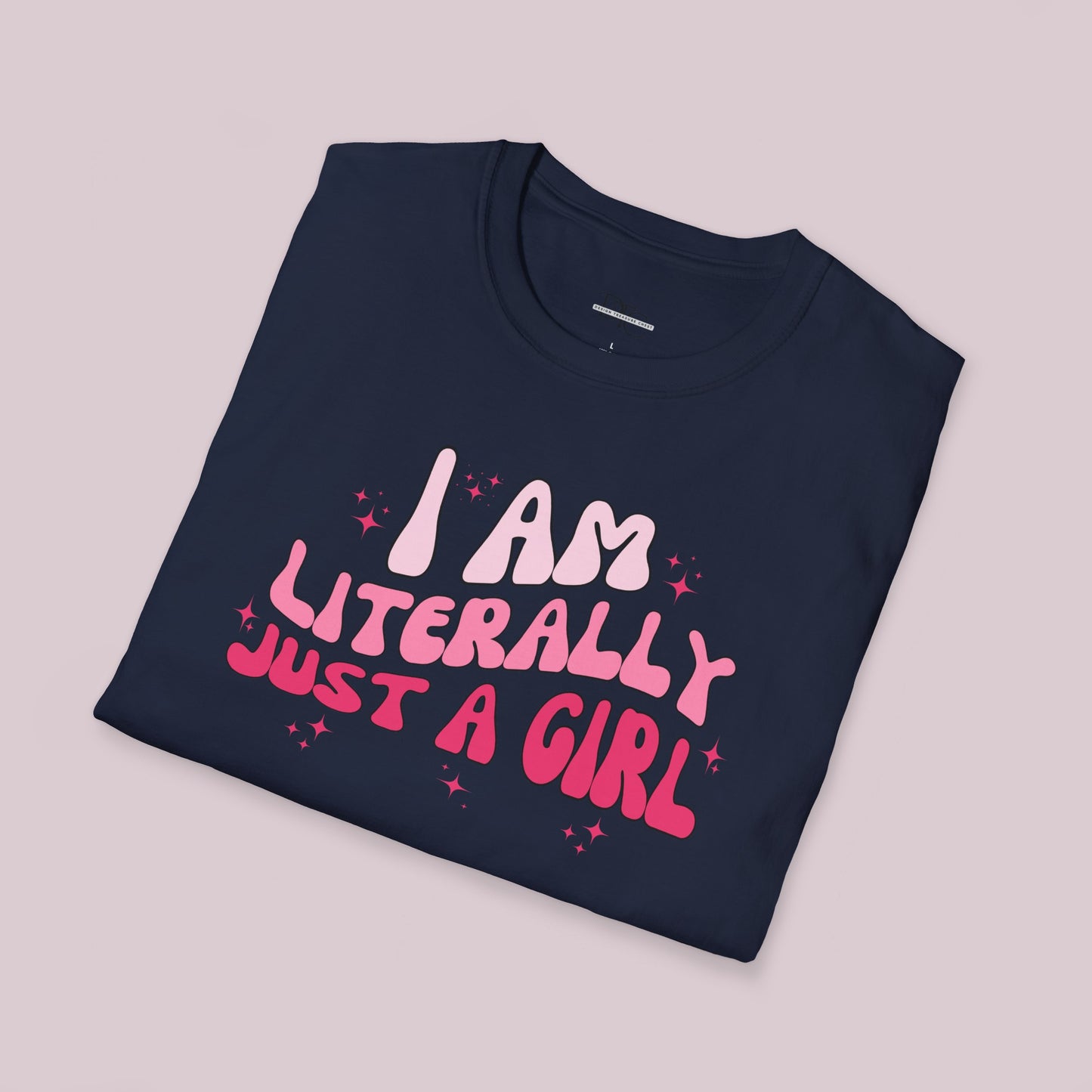 "I Am Literally Just A Girl" Graphic T-shirt