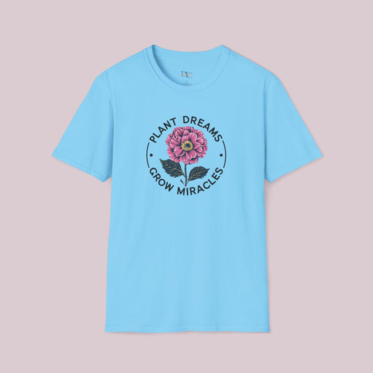 "Plant Dreams Grow Miracles" Flower T-shirt