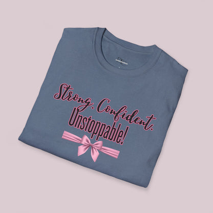 "Strong. Confident. Unstoppable!" Graphic T-shirt