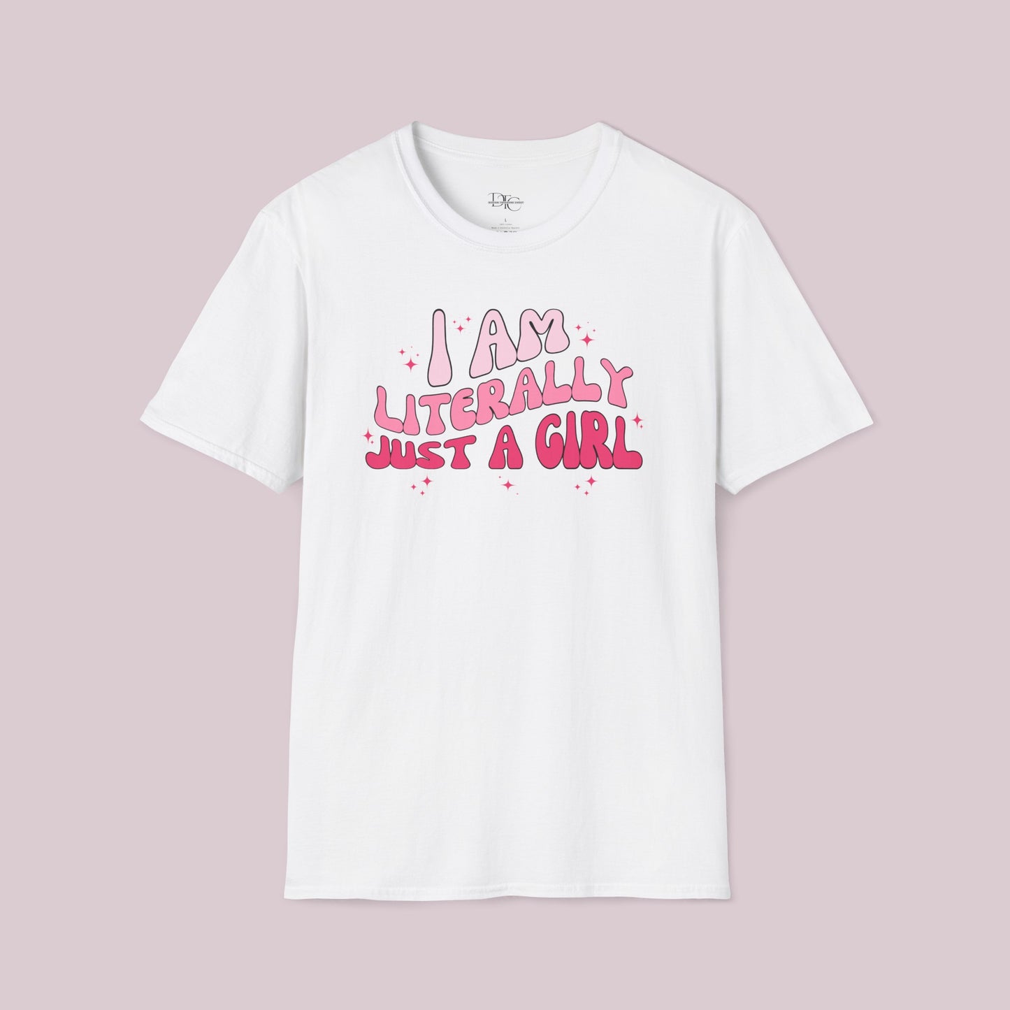 "I Am Literally Just A Girl" Graphic T-shirt