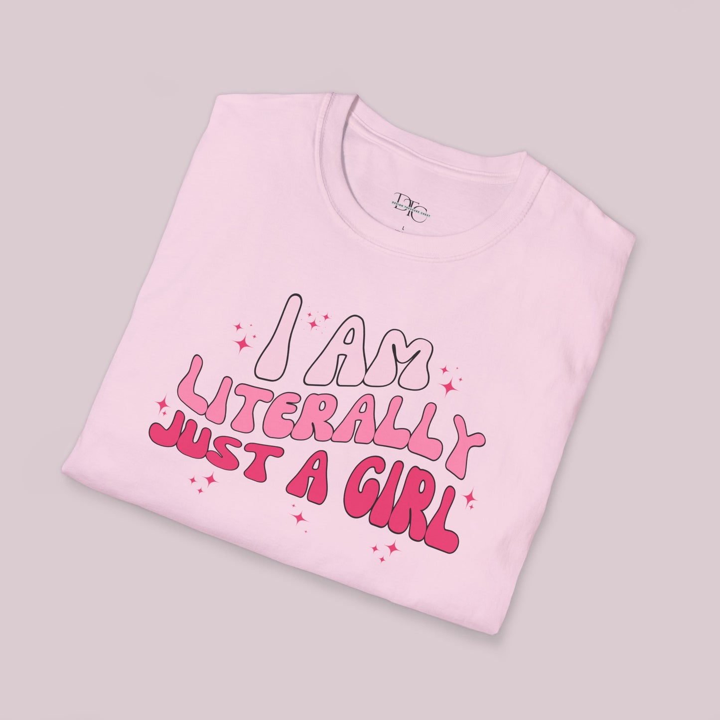 "I Am Literally Just A Girl" Graphic T-shirt