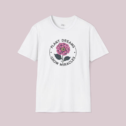 "Plant Dreams Grow Miracles" Flower T-shirt