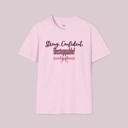 "Strong. Confident. Unstoppable!" Graphic T-shirt