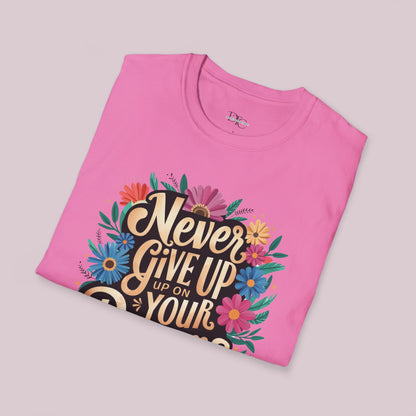 "Never Give Up On Your Dreams" T-Shirt