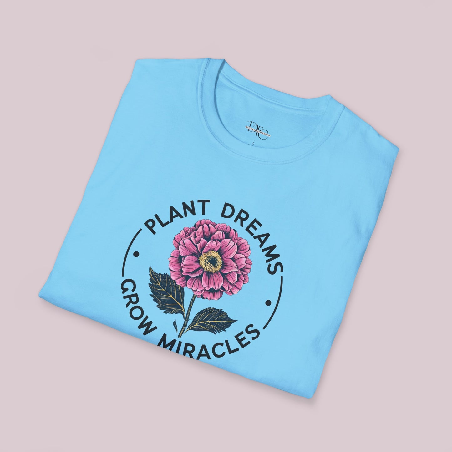 "Plant Dreams Grow Miracles" Flower T-shirt