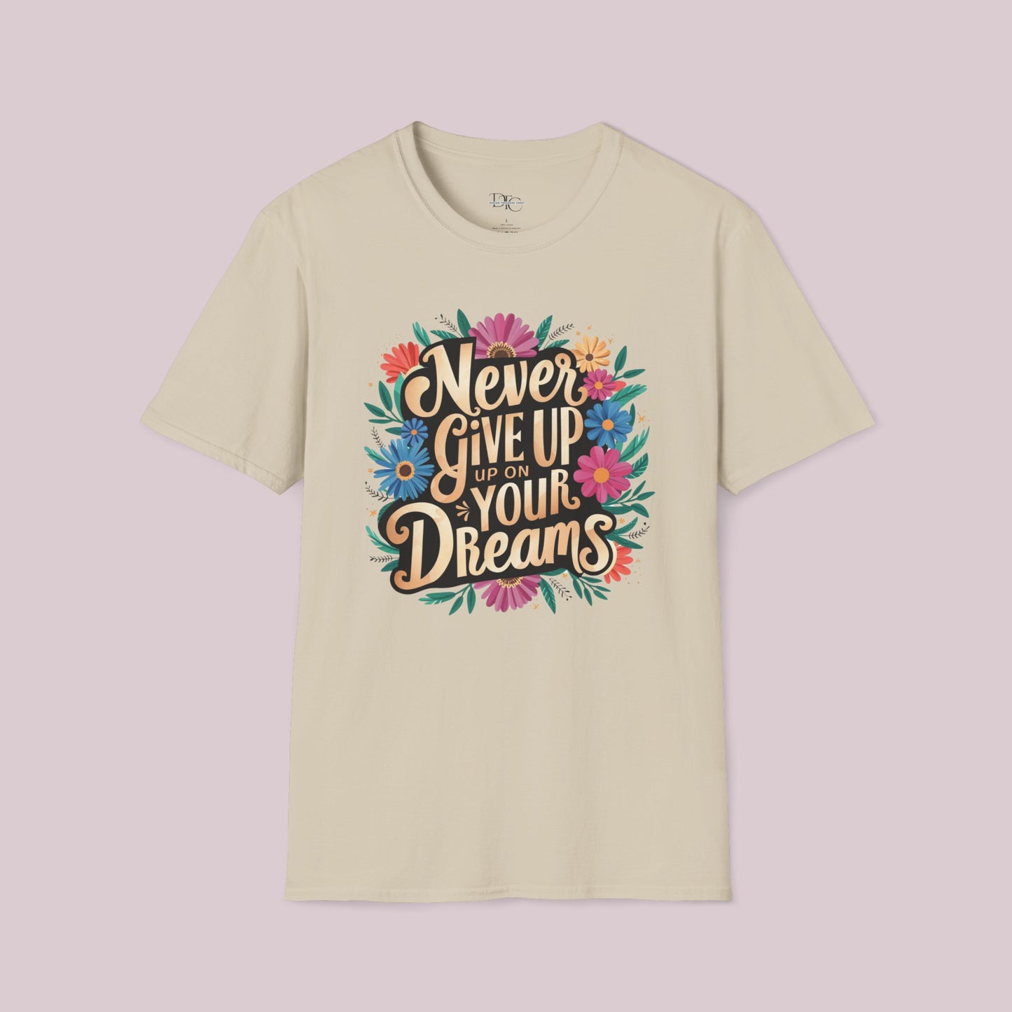 "Never Give Up On Your Dreams" T-Shirt