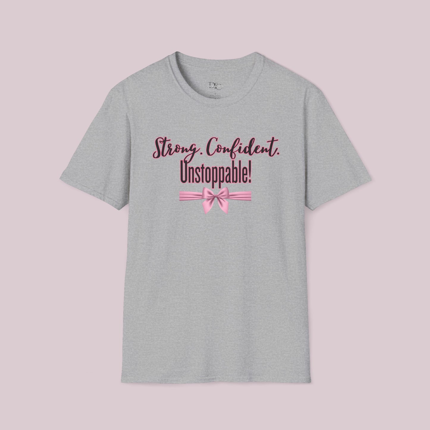 "Strong. Confident. Unstoppable!" Graphic T-shirt