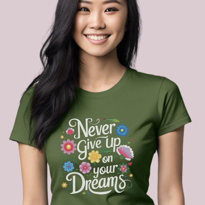 "Never Give Up On Your Dreams" Motivational T-shirt