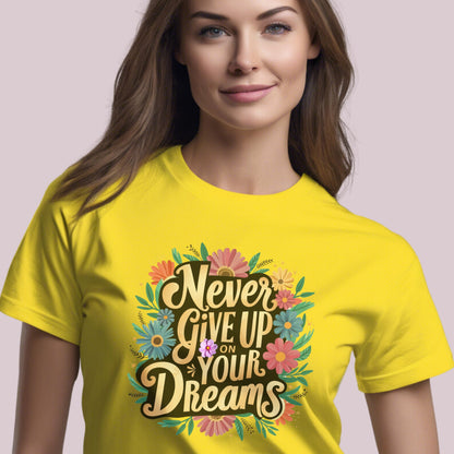 "Never Give Up On Your Dreams" T-Shirt