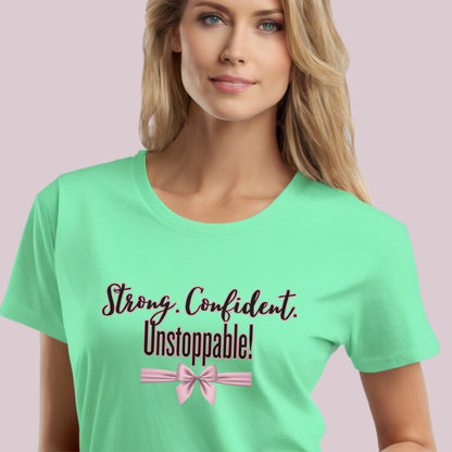 "Strong. Confident. Unstoppable!" Graphic T-shirt